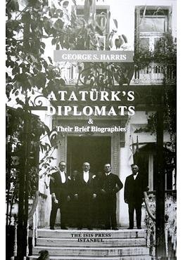 Ataturk’s Diplomats and Their Brief Biographies