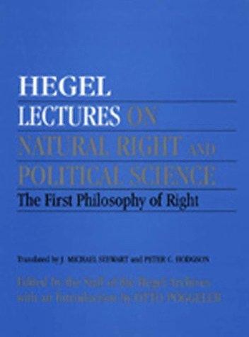 Lectures on Natural Right and Political Science: The First Philosophy of Right : Heidelberg, 1817-1818, with Additions From the Lectures of 1818-1819