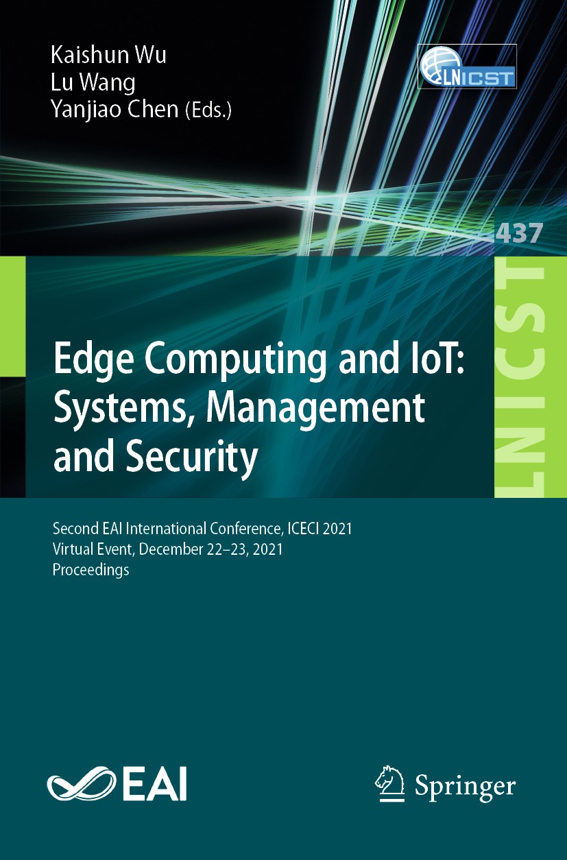 Edge Computing and IoT: Systems, Management and Security: Second EAI International Conference, ICECI 2021, Virtual Event, December 22–23, 2021, Proceedings