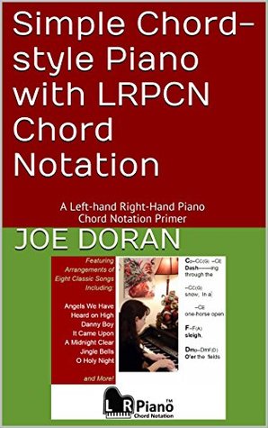 Simple Chord-Style Piano With LRPCN Chord Notation: A Left-Hand Right-Hand Piano Chord Notation Primer