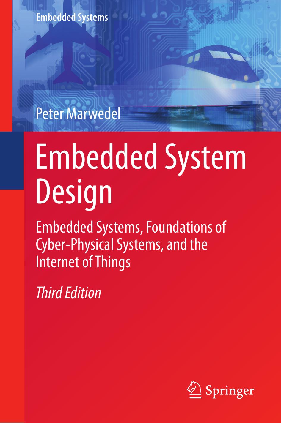 Embedded System Design: Embedded Systems Foundations of Cyber-Physical Systems, and the Internet of Things