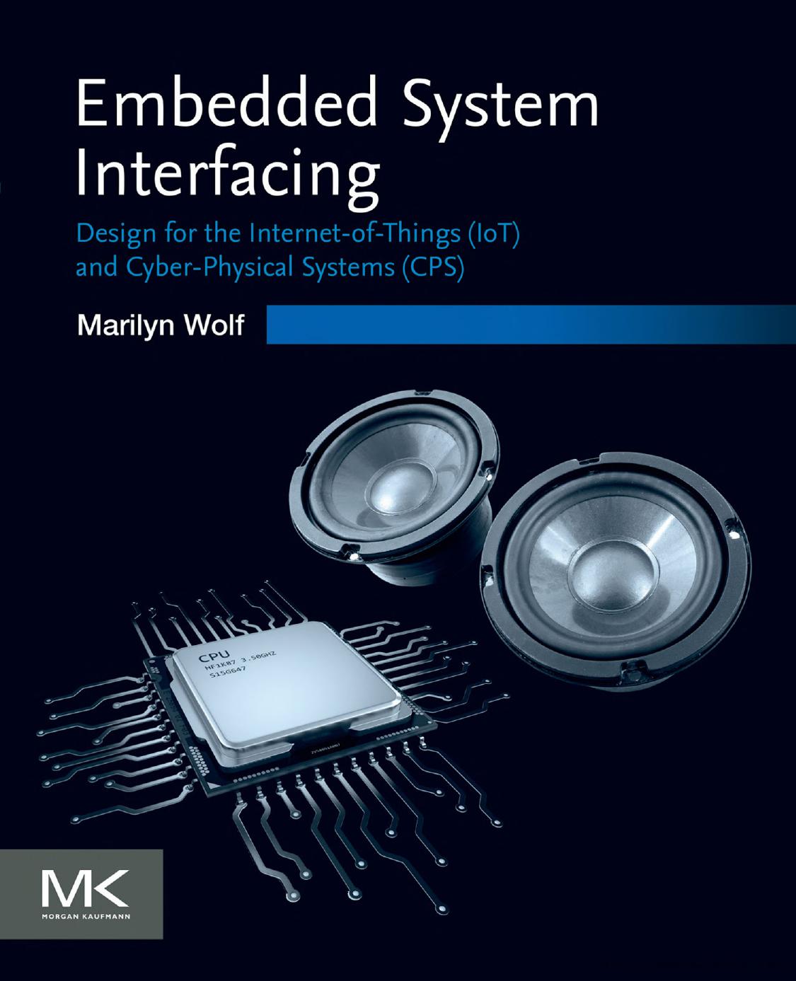 Embedded System Interfacing: Design for the Internet-Of-Things (IoT) and Cyber-Physical Systems (CPS)