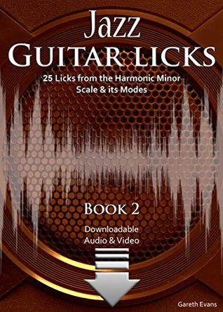 Jazz Guitar Licks: 25 Licks From the Harmonic Minor Scale & Its Modes