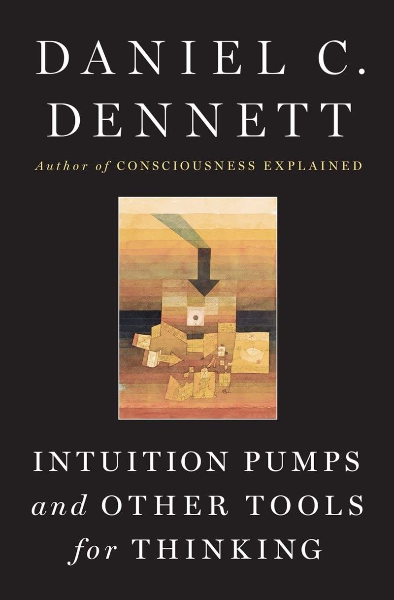 Intuition Pumps and Other Tools for Thinking