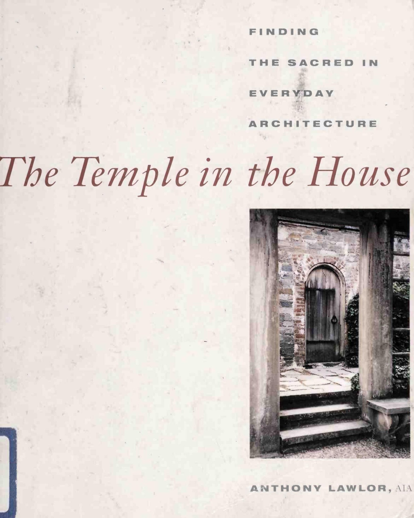 The Temple in the House: Finding the Sacred in Everyday Architecture