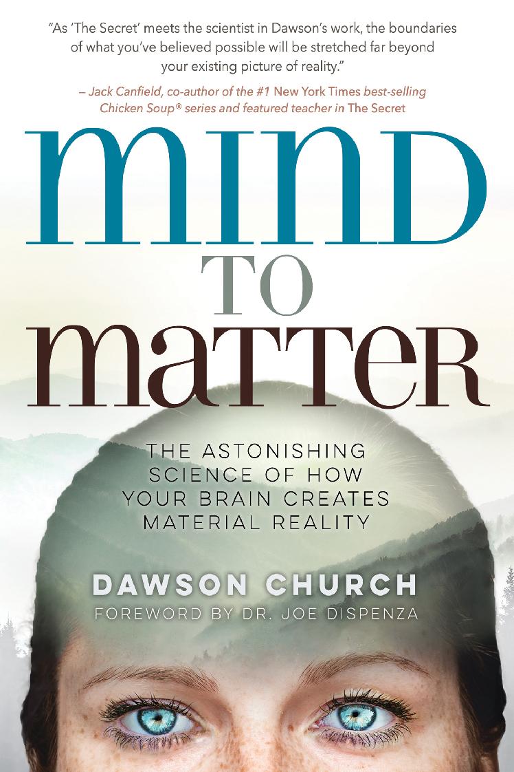 Mind to Matter: The Astonishing Science of How Your Brain Creates Material Reality