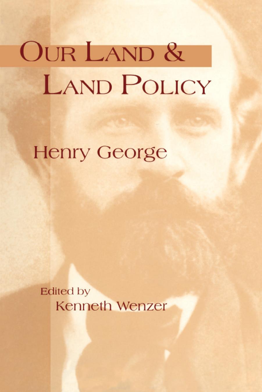 Our Land & Land Policy: Speeches Lectures, and Miscellaneous Writings