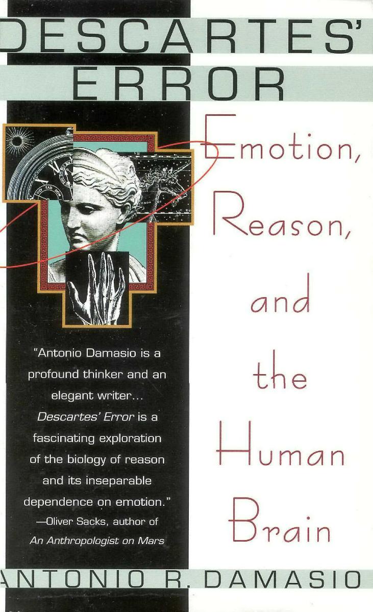 Descartes' Error: Emotion, Reason, and the Human Brain