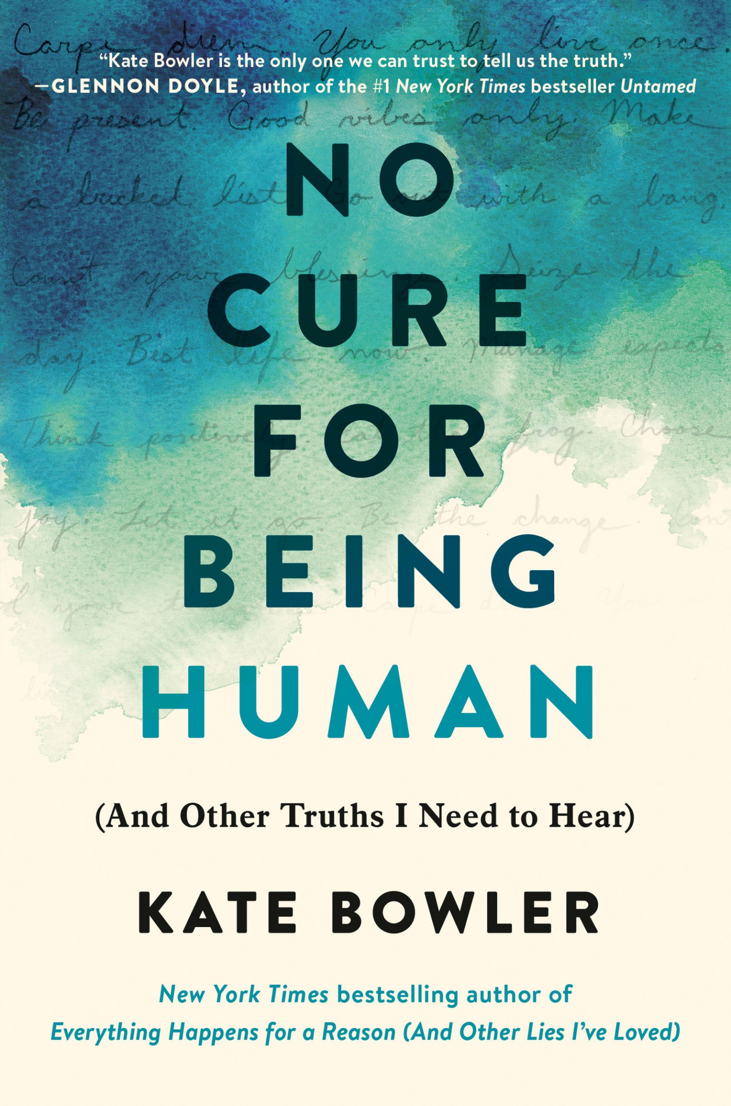 No Cure for Being Human: (And Other Truths I Need to Hear)