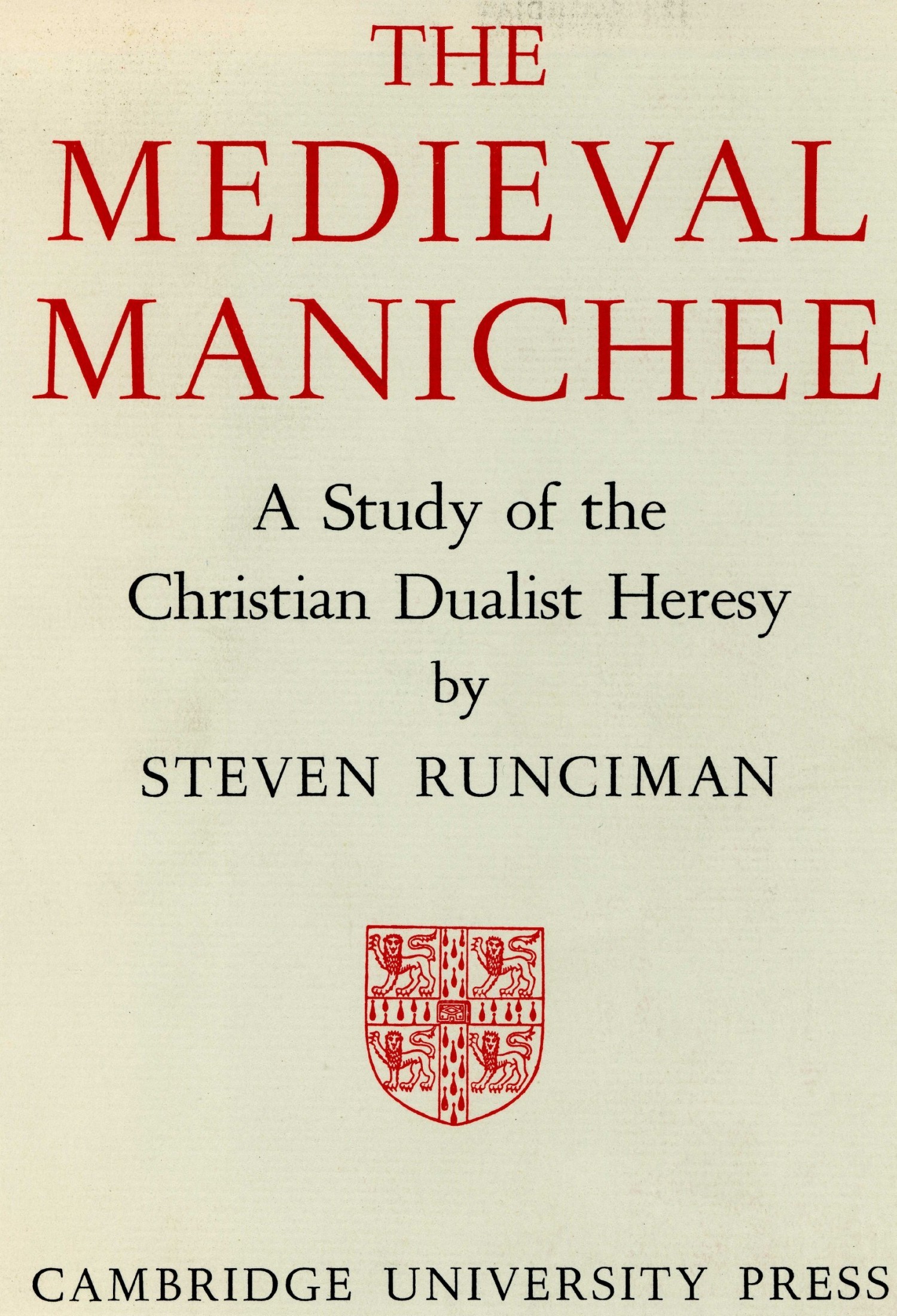 The Medieval Manichee: A Study of the Christian Dualist Heresy