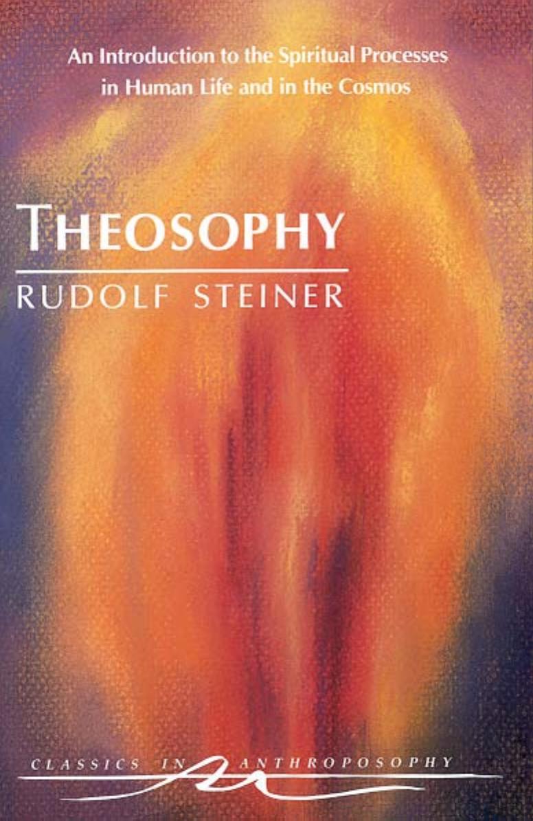 Theosophy: An Introduction to the Spiritual Processes in Human Life and in the Cosmos