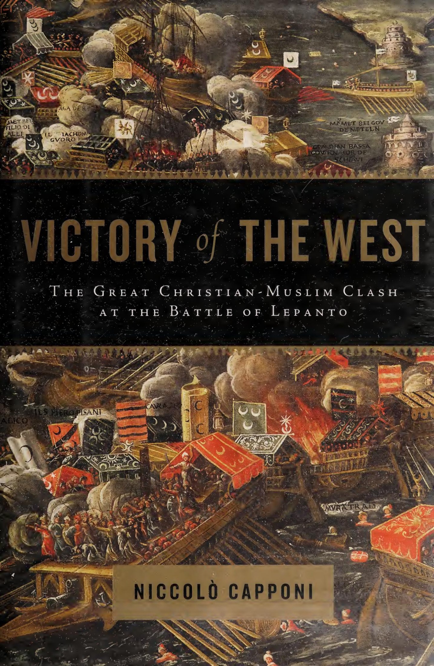 Victory of the West: The Great Christian-Muslim Clash at the Battle of Lepanto