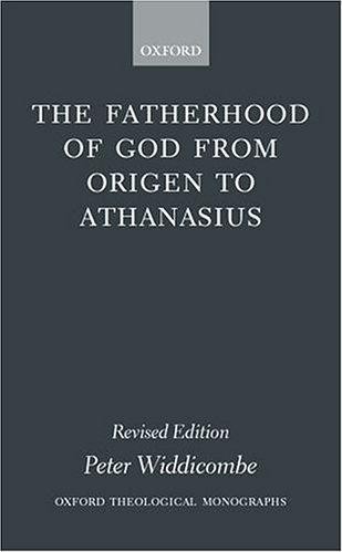 The Fatherhood of God From Origen to Athanasius
