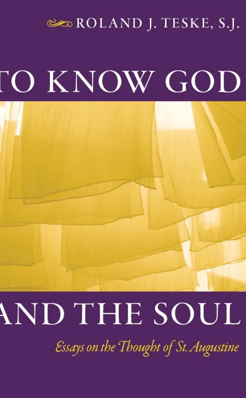 To Know God and the Soul: Essays on the Thought of Saint Augustine