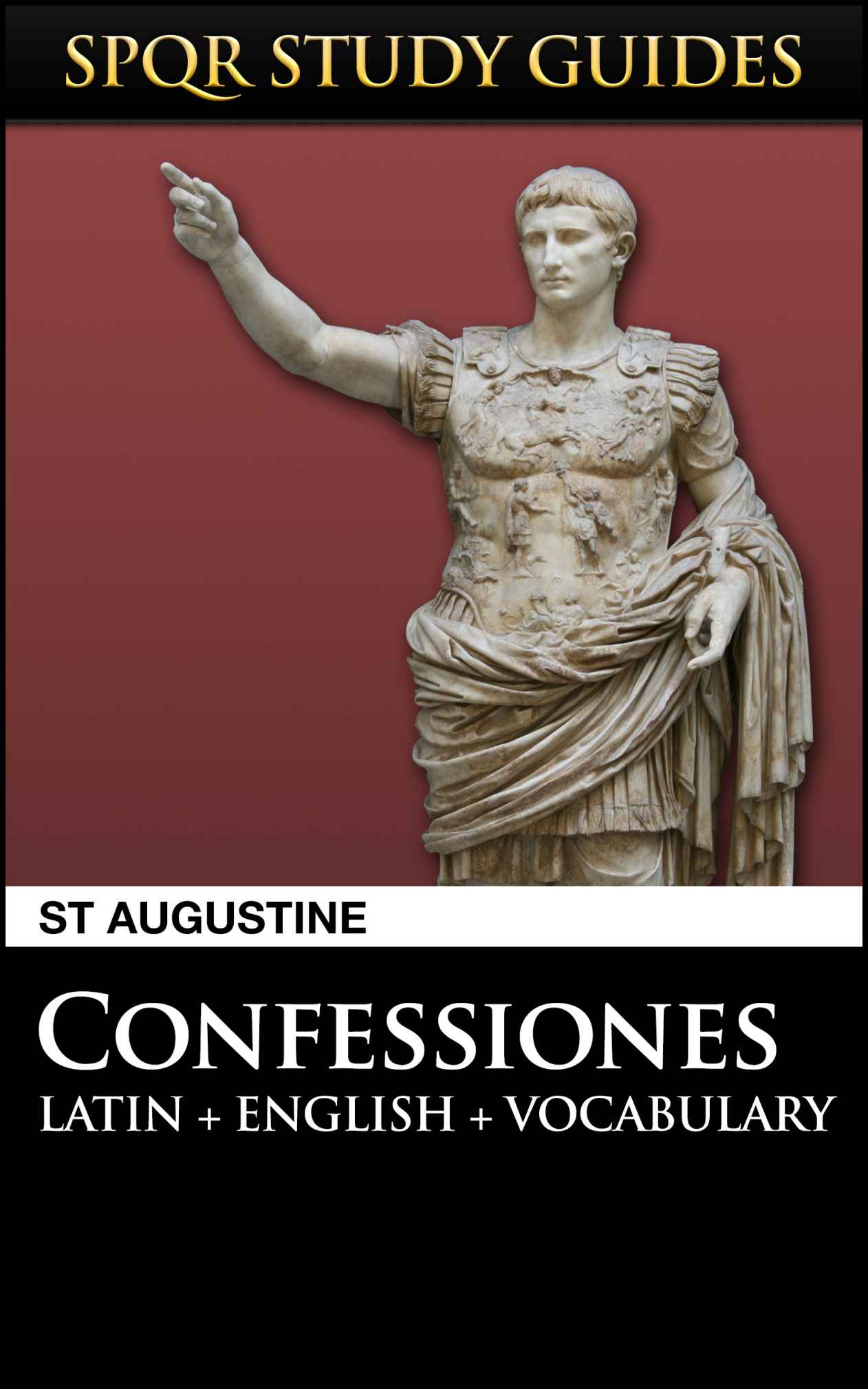 Augustine: The Confessions in Latin + English (SPQR Study Guides Book 19)