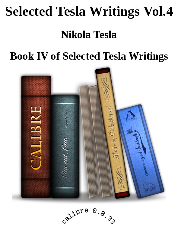 Selected Tesla Writings Vol.4