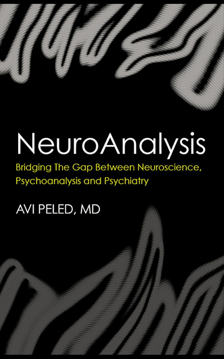 NeuroAnalysis: Bridging the Gap Between Neuroscience, Psychoanalysis and Psychiatry
