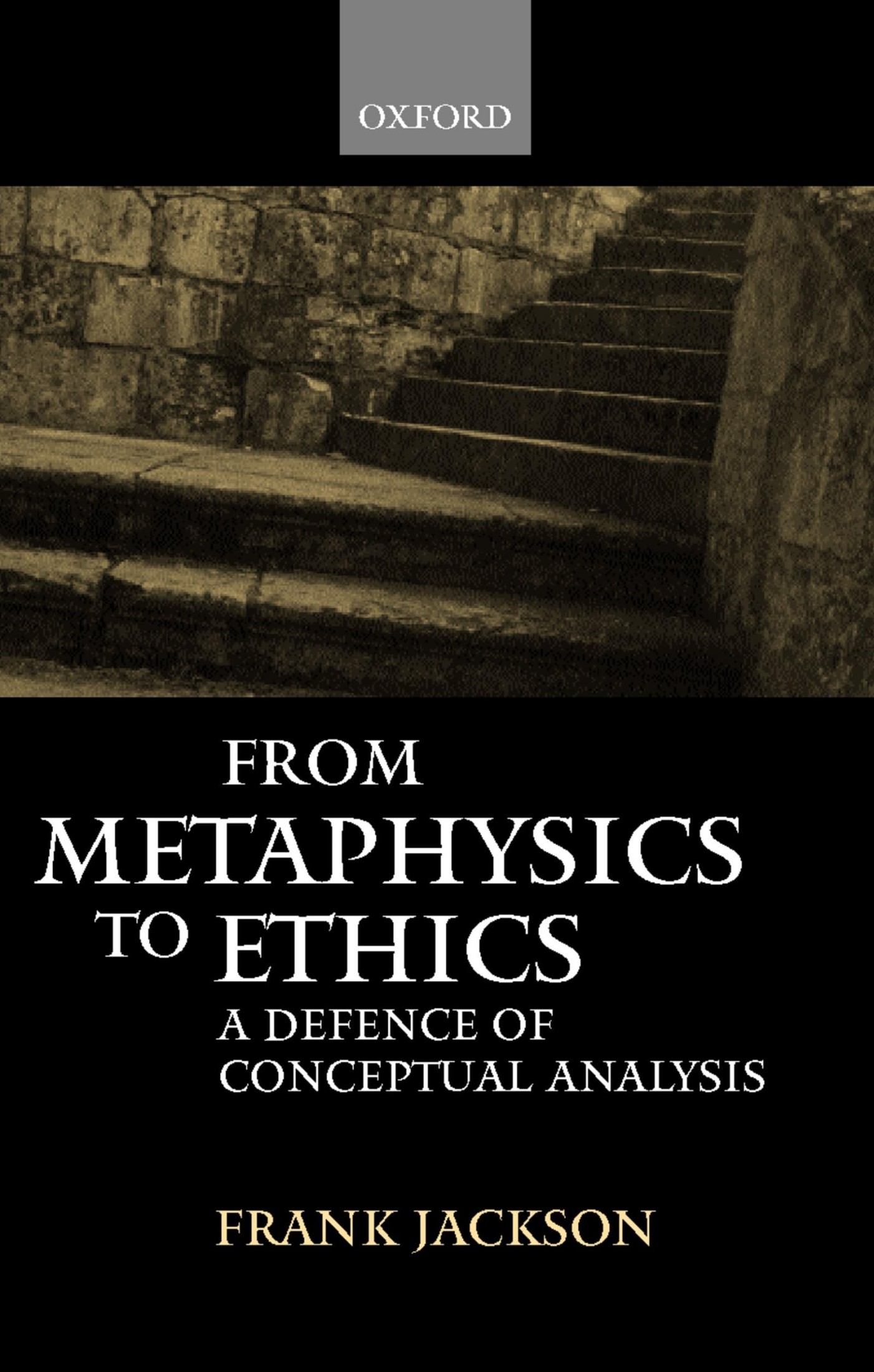 From Metaphysics to Ethics: A Defence of Conceptual Analysis