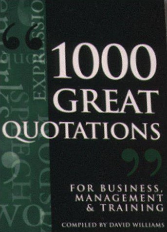 1000 Great Quotations for Business, Management & Training