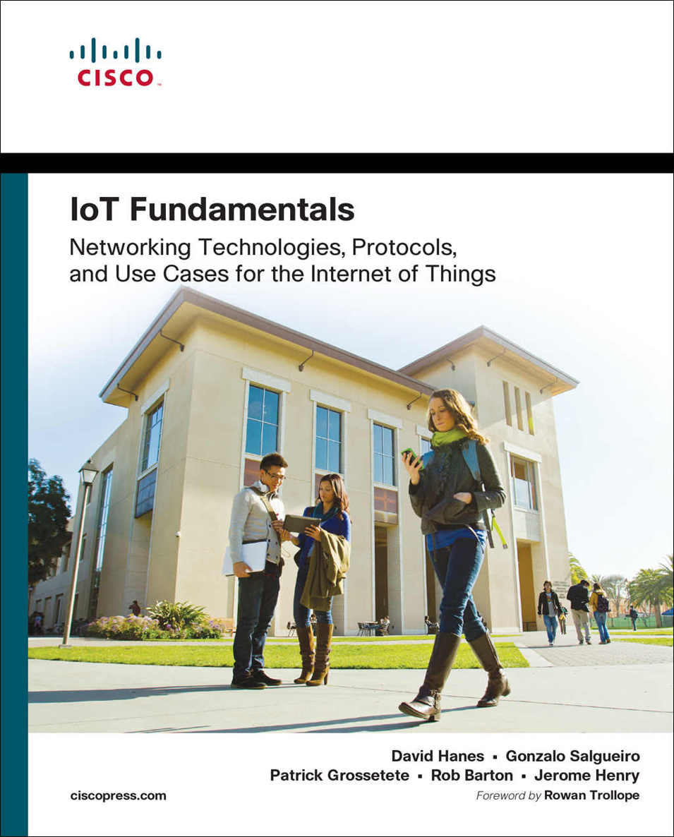 IoT Fundamentals: Networking Technologies, Protocols, and Use Cases for the Internet of Things