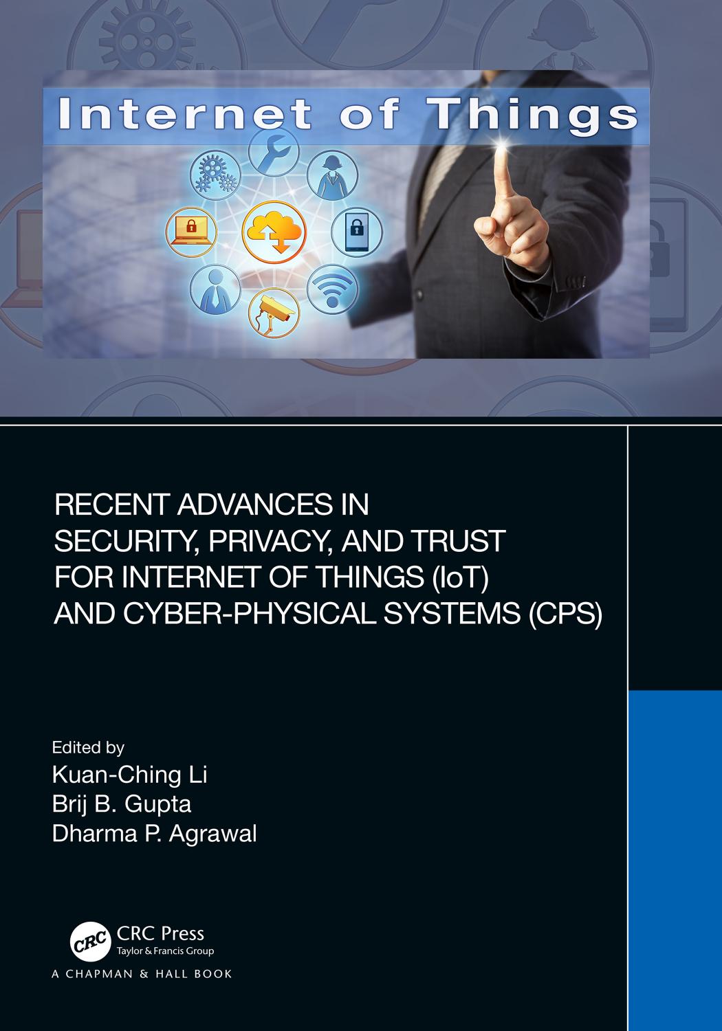 Recent Advances in Security Privacy and Trust for Internet-Of-Things (Iot) and Cyber-Physical Systems (Cps)