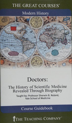 Doctors: The History of Scientific Medicine Revealed Through Biography