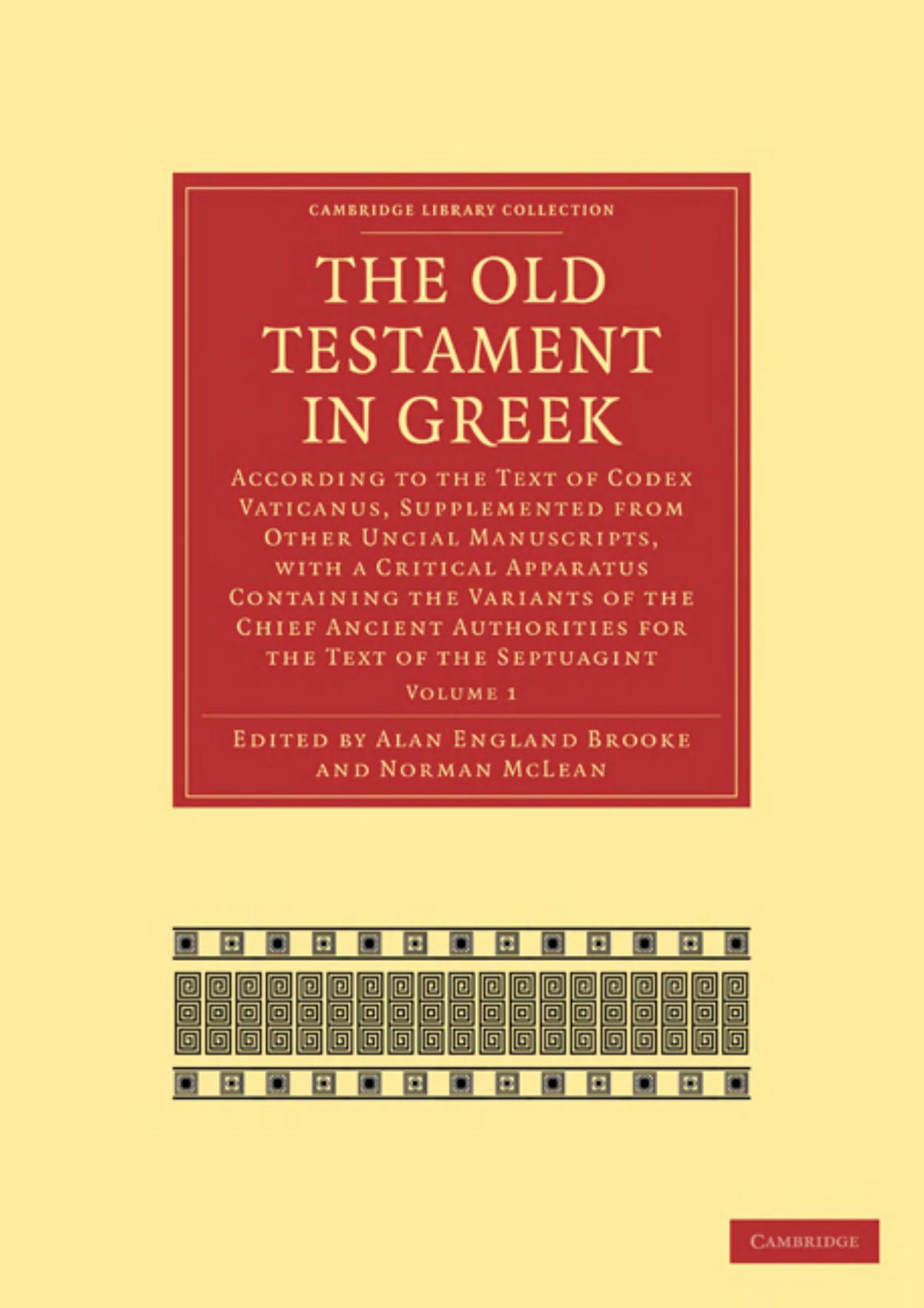 The Old Testament in Greek: According to the Text of Codex Vaticanus, Supplemented From Other Uncial Manuscripts, With a Critical Apparatus Containing the Variants of the Chief Ancient Authorities for the Text of the Septuagint