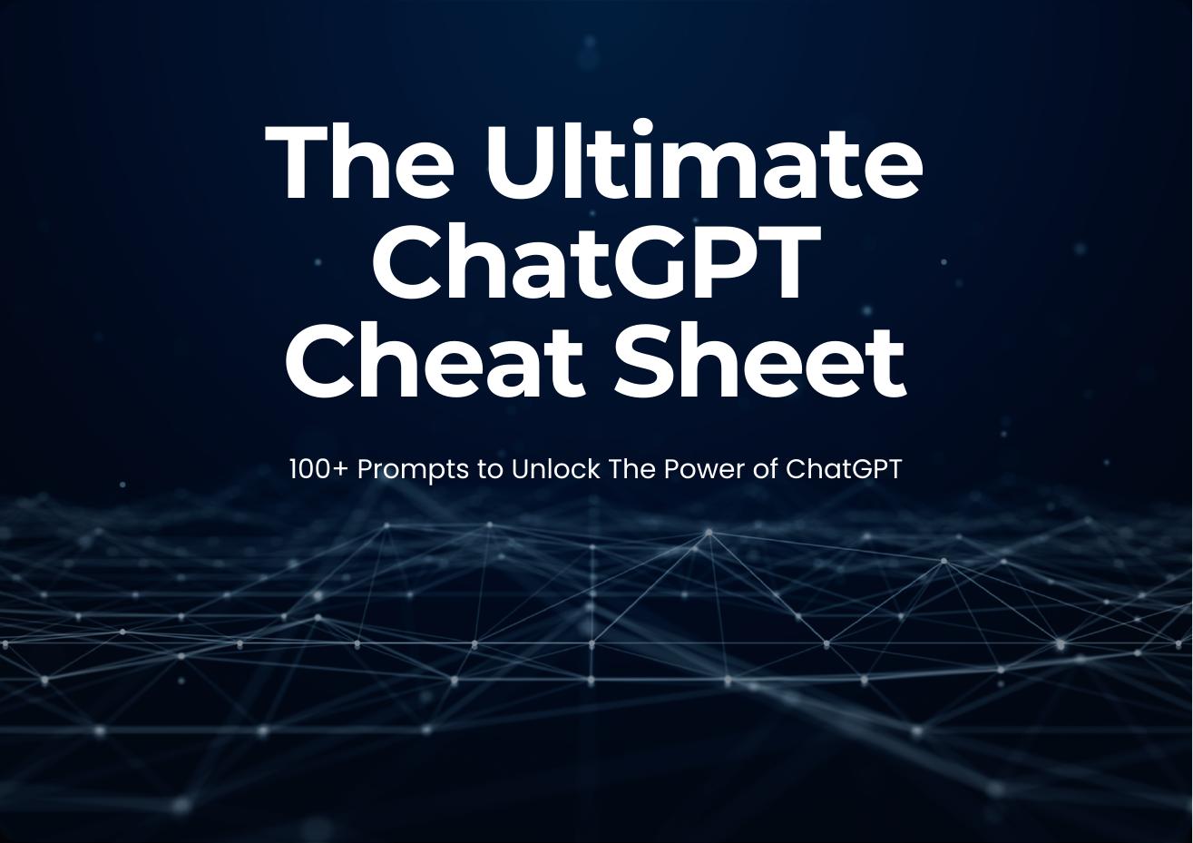 The Ultimate ChatGPT Cheat Sheet