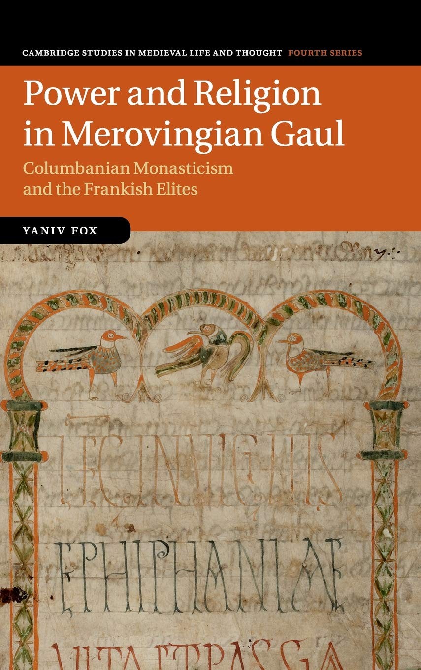 Power and Religion in Merovingian Gaul: Columbanian Monasticism and the Frankish Elites