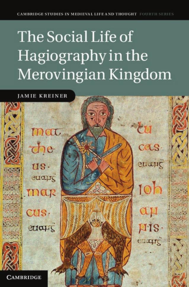 The Social Life of Hagiography in the Merovingian Kingdom