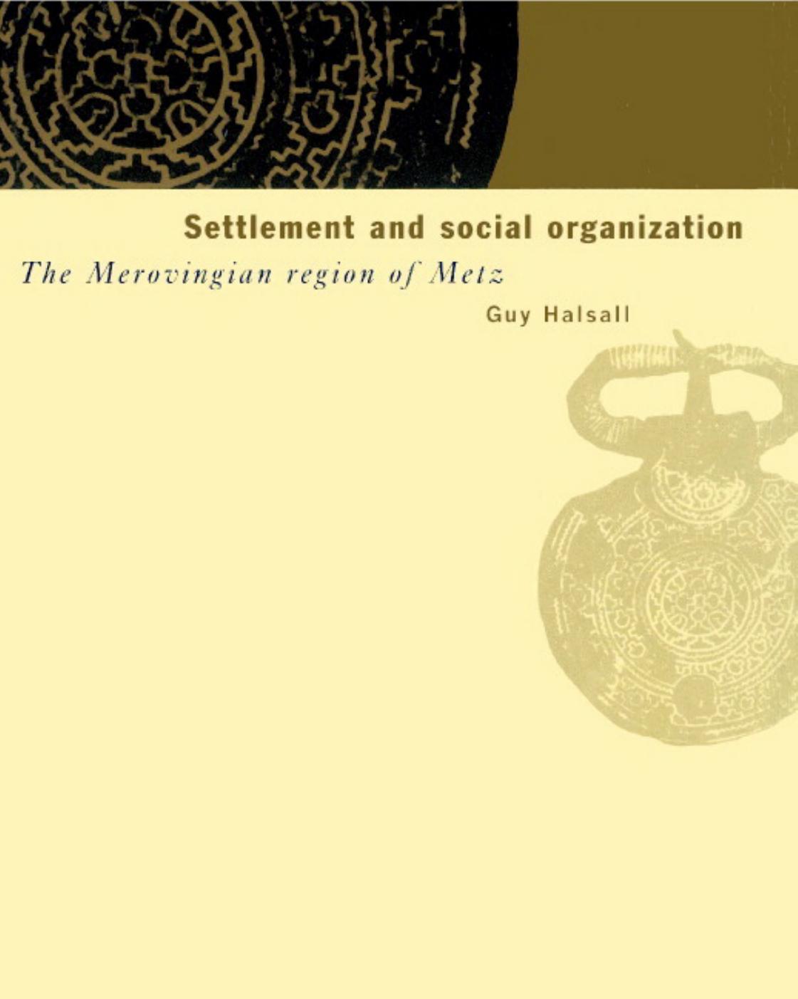 Settlement and Social Organization: The Merovingian Region of Metz