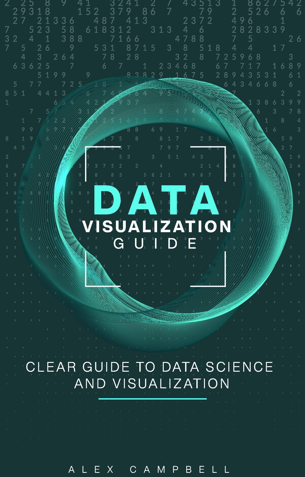 Data Visualization Guide: Clear Guide to Data Science and Visualization