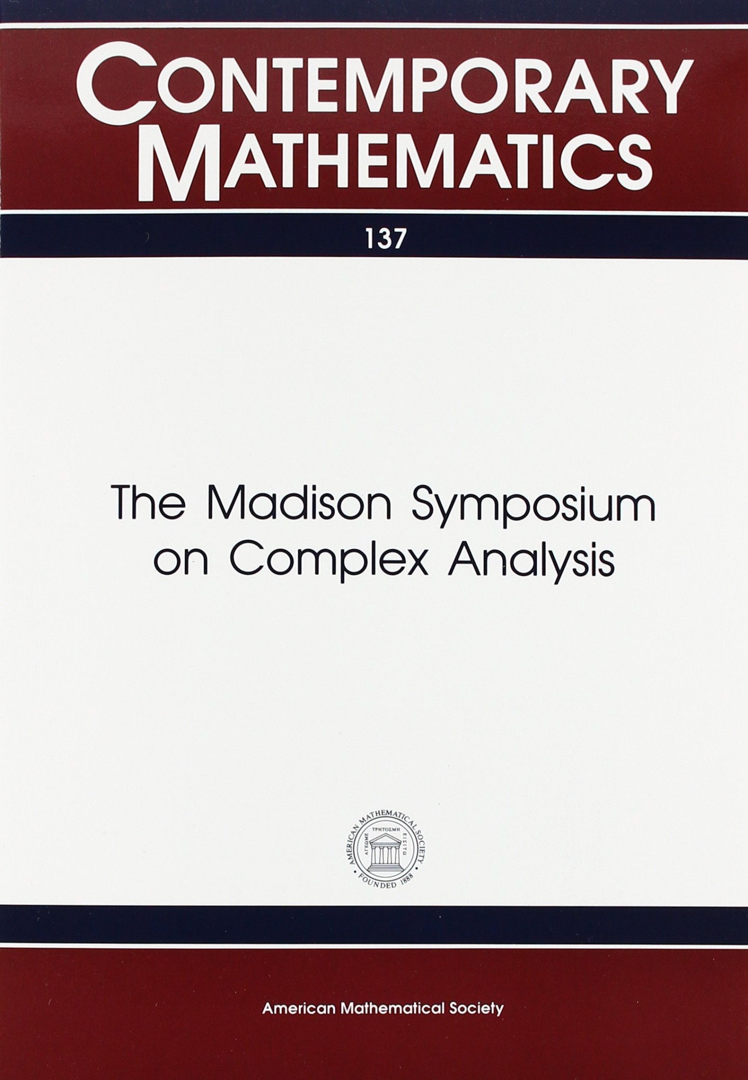 The Madison Symposium on Complex Analysis: Proceedings of the Symposium on Complex Analysis Held June 2-7, 1991 at the University of Wisconsin-Madison