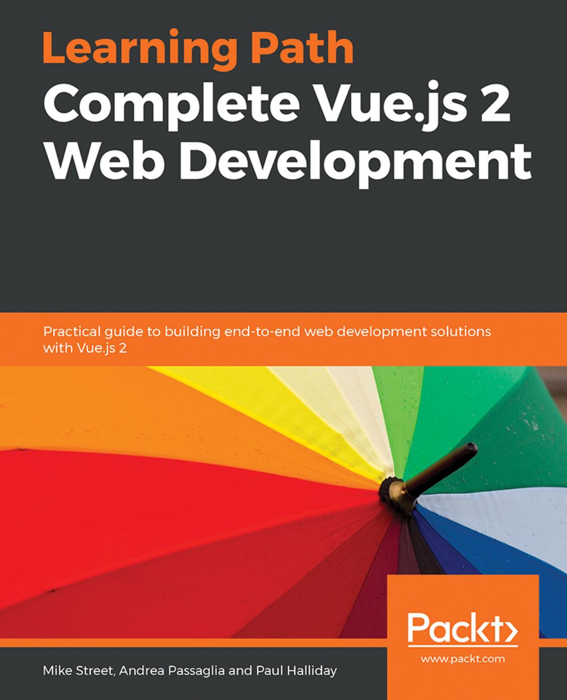 Complete Vue.js 2 Web Development: Practical Guide to Building End-To-End Web Development Solutions With Vue.js 2