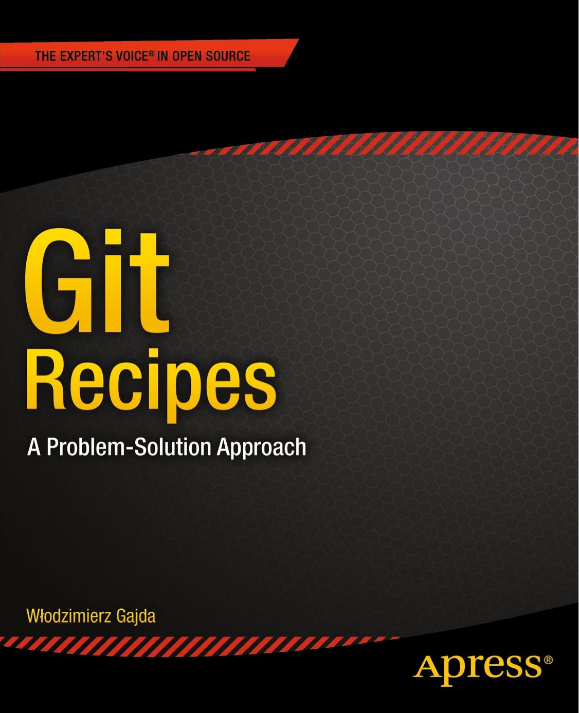 Git Recipes: A Problem-Solution Approach