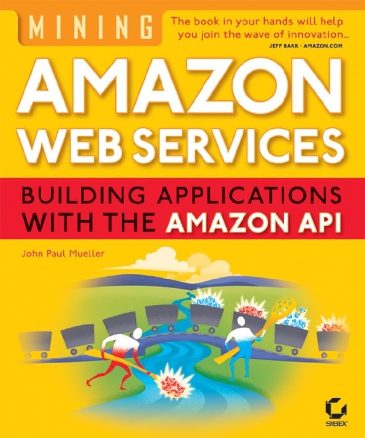 Mining Amazon Web Services: Building Applications With the Amazon API