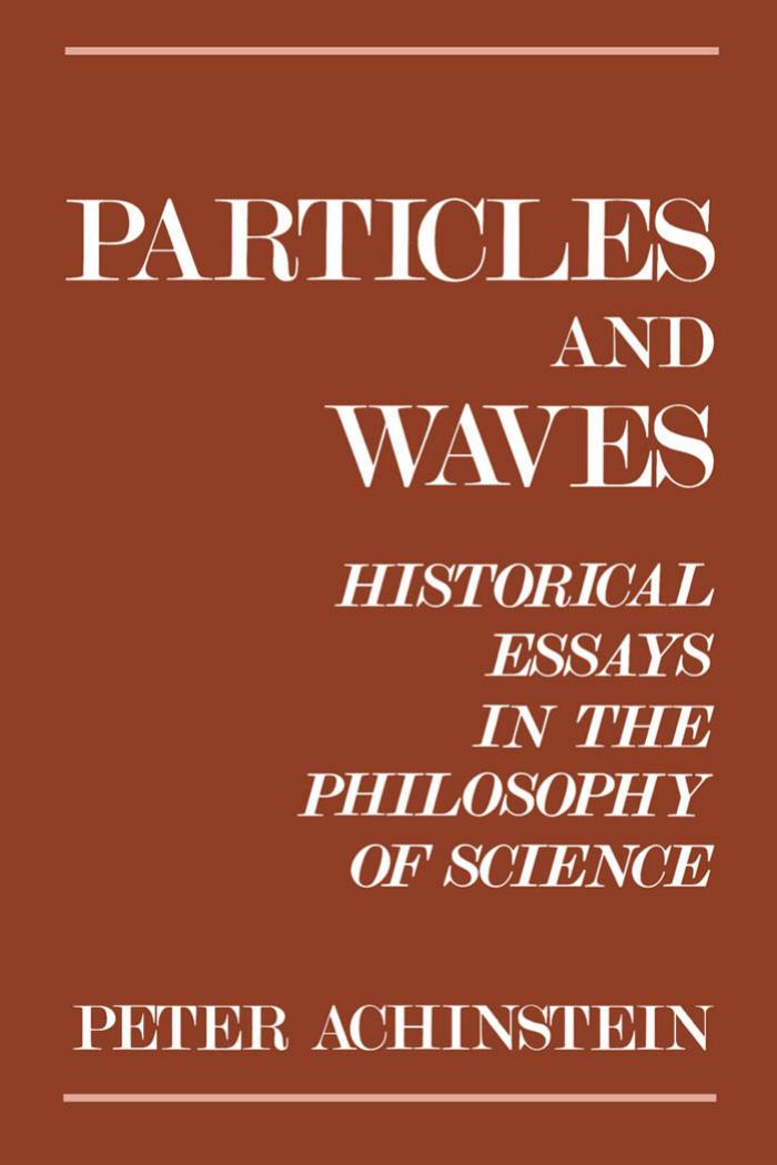 Particles and Waves: Historical Essays in the Philosophy of Science