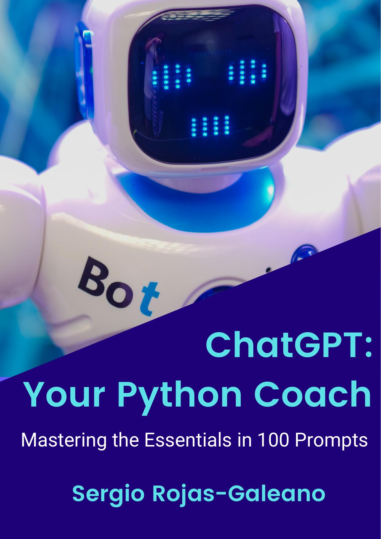 ChatGPT Your Python Coach, Mastering the Essentials in 100 Prompts