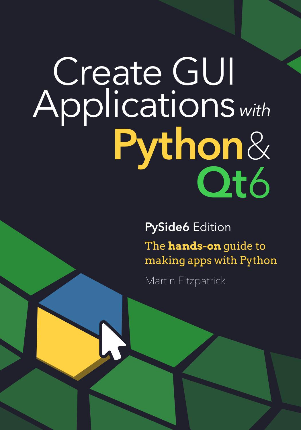 Create GUI Applications With Python & Qt6 : The Hands-On Guide to Making Apps With Python