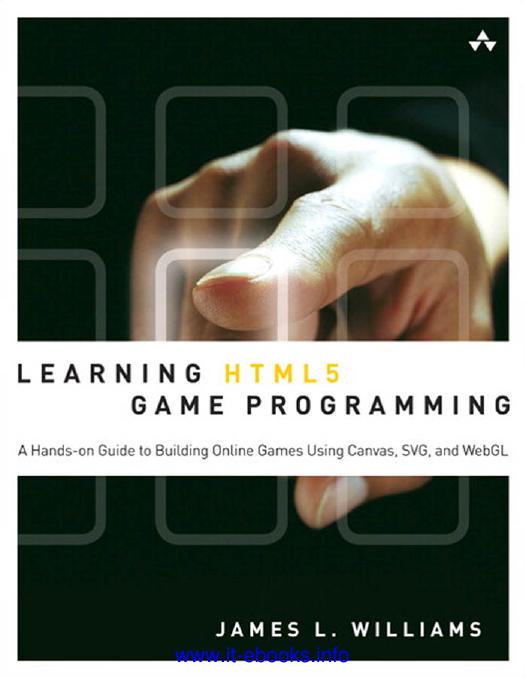 Learning HTML5 Game Programming: A Hands-On Guide to Building Online Games Using Canvas, SVG, and WebGL