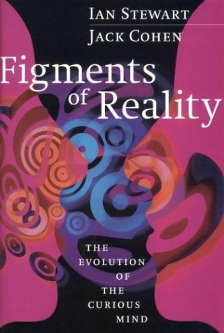 Figments of Reality: The Evolution of the Curious Mind