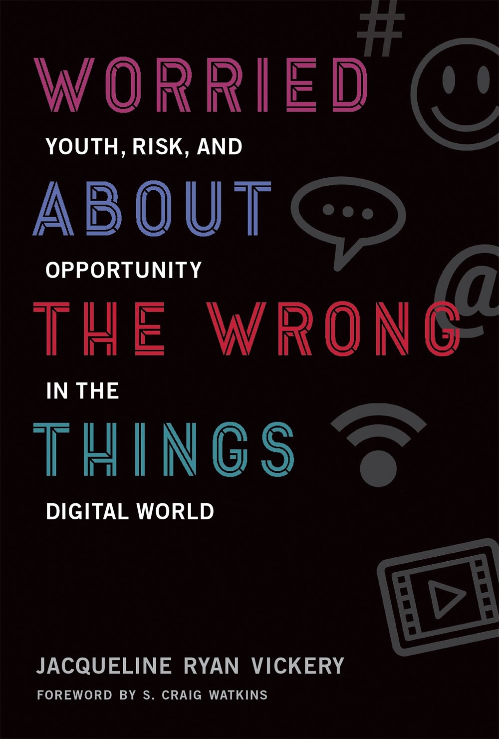 Worried About the Wrong Things: Youth, Risk, and Opportunity in the Digital World