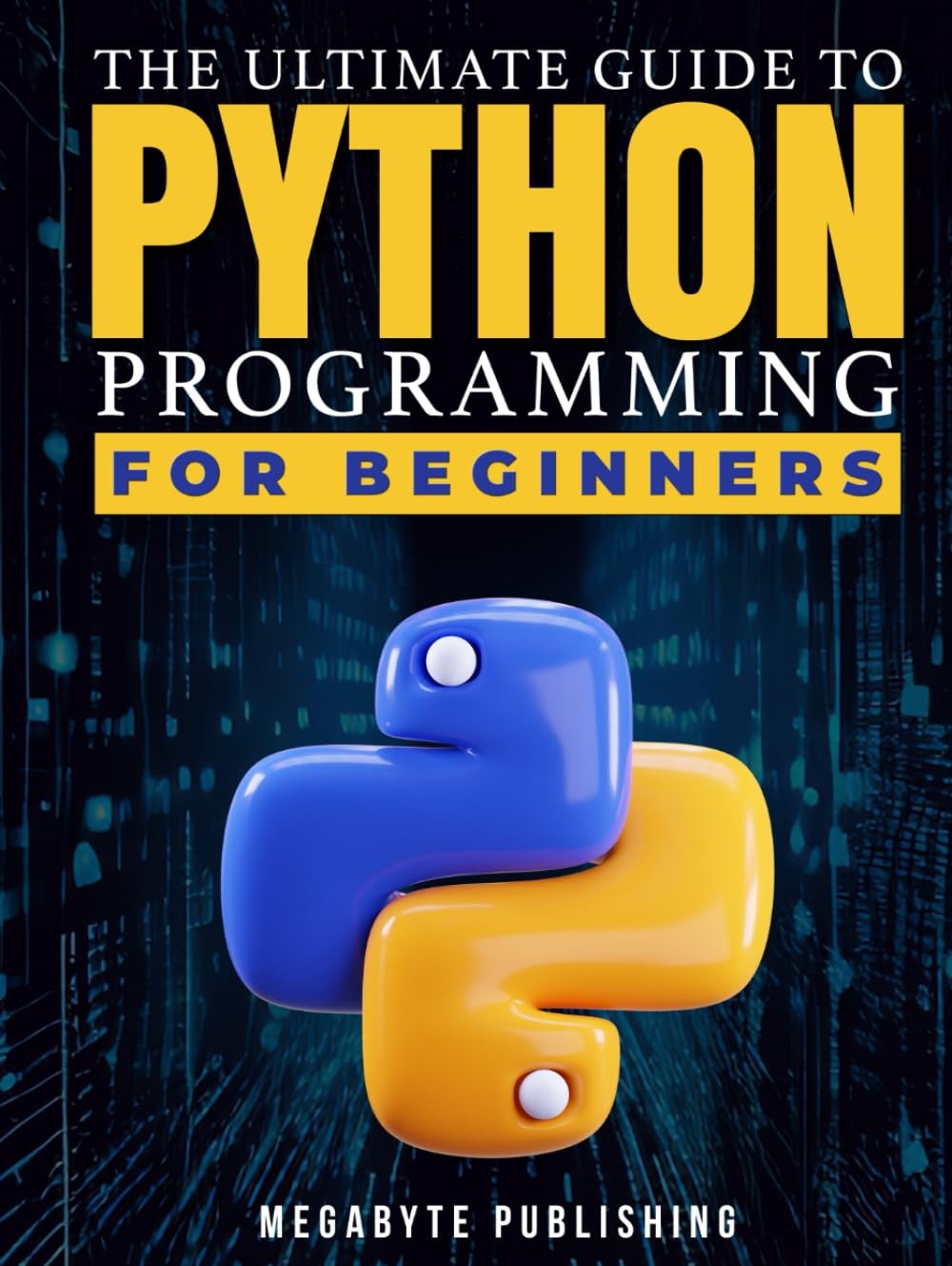 The Ultimate Guide to Python Programming for Beginners: Your 7-Day Gateway to Solve Problems & Express Creativity with Hands-On Exercises to Unlock Career Opportunities