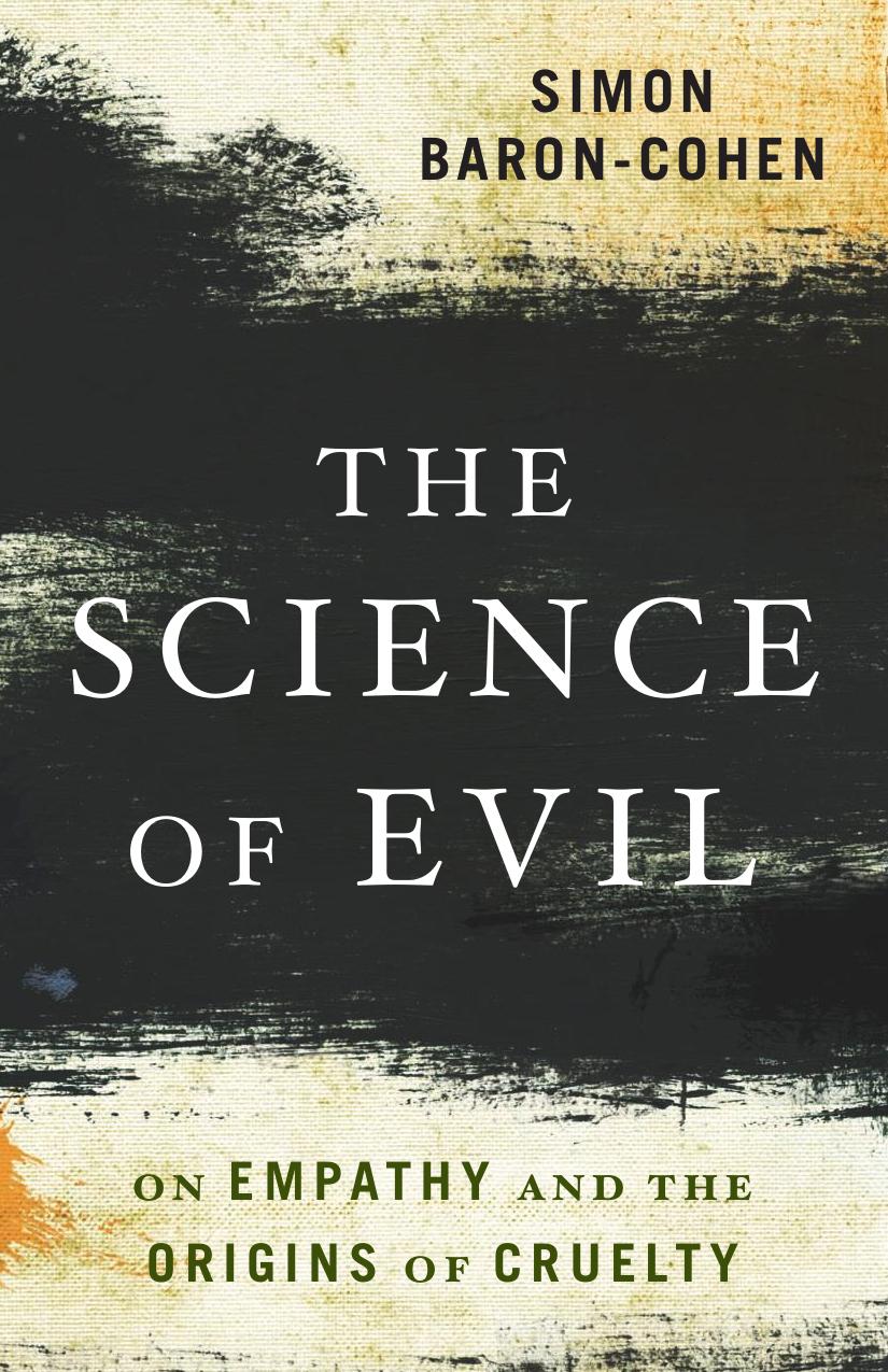 The Science of Evil: On Empathy and the Origins of Cruelty