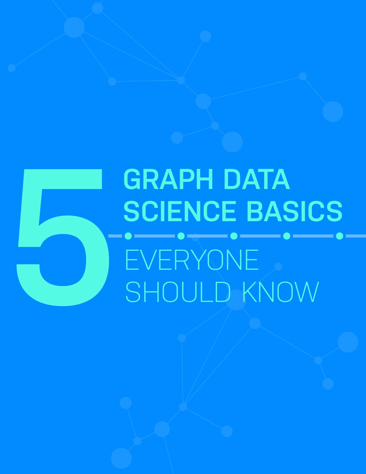 5 Graph Data Science Basics Everyone Should Know
