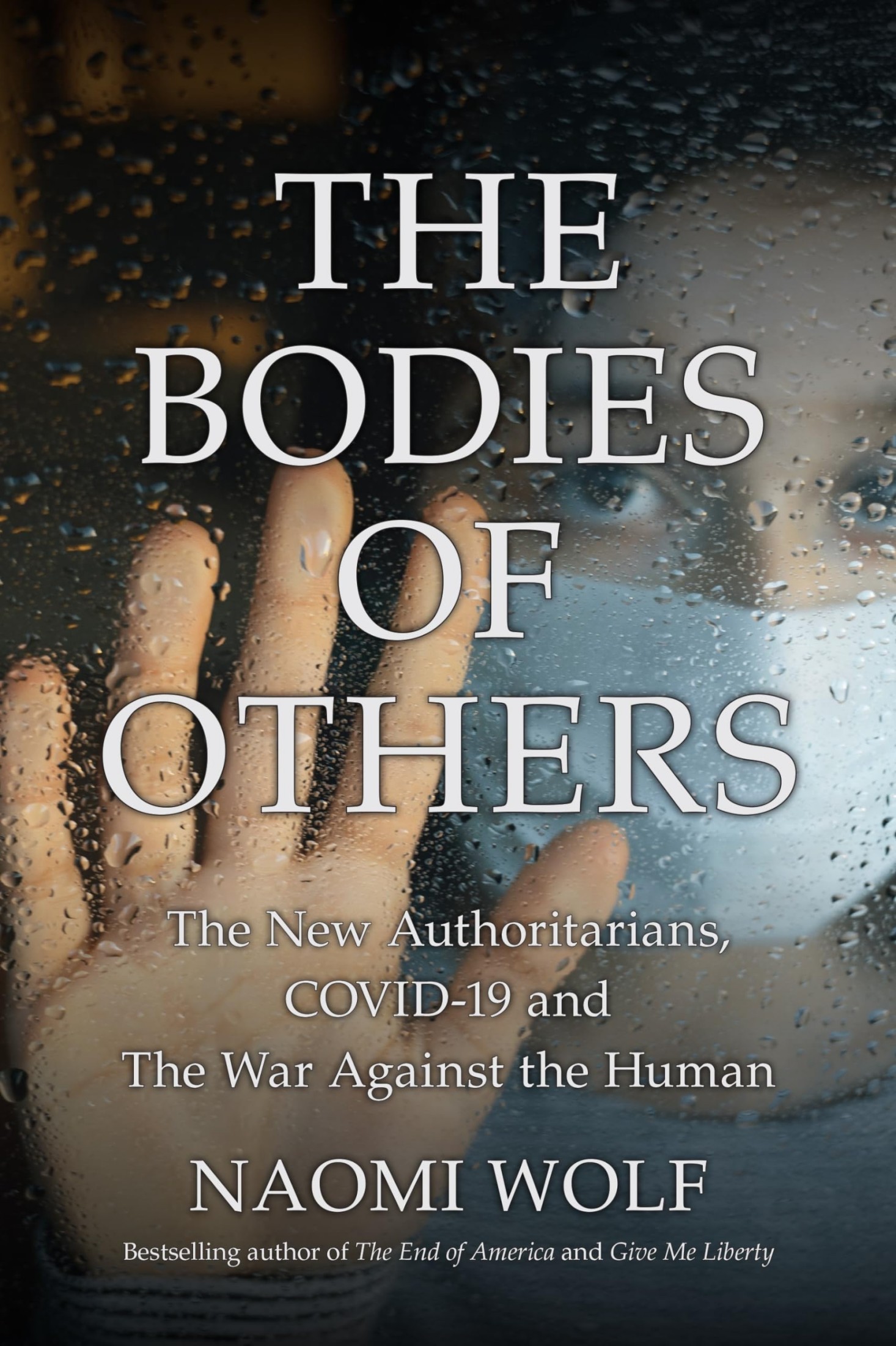 The Bodies of Others: The New Authoritarians, COVID-19 and the War Against the Human