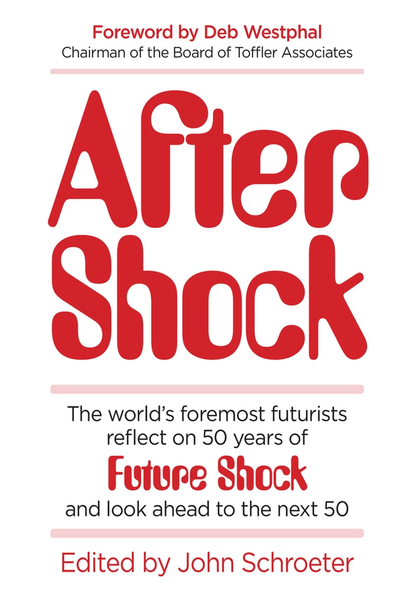 After Shock: The World's Foremost Futurists Reflect on 50 Years of Future Shock - and Look Ahead to the Next 50