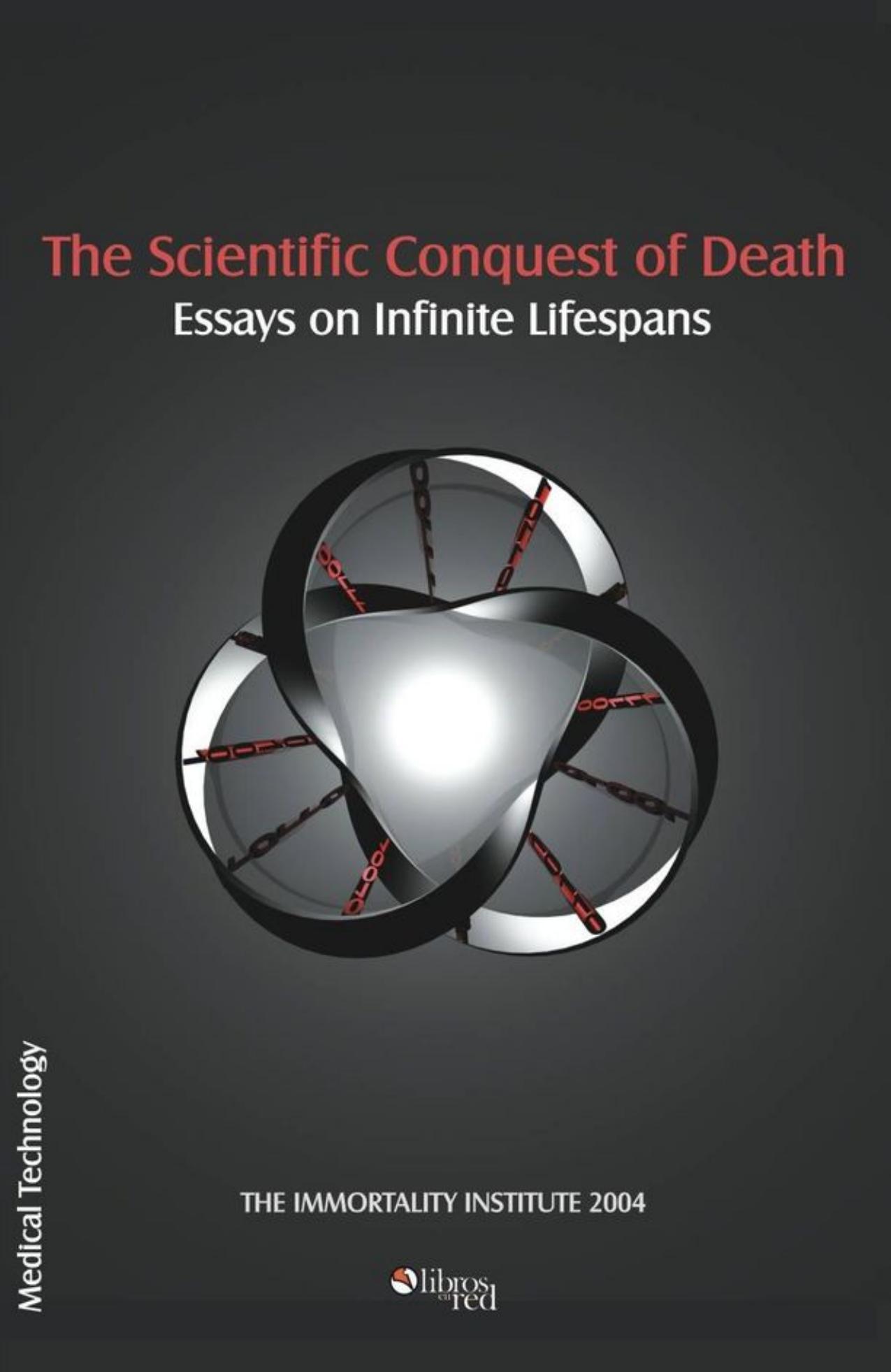 The Scientific Conquest of Death: Essays on Infinite Lifespans