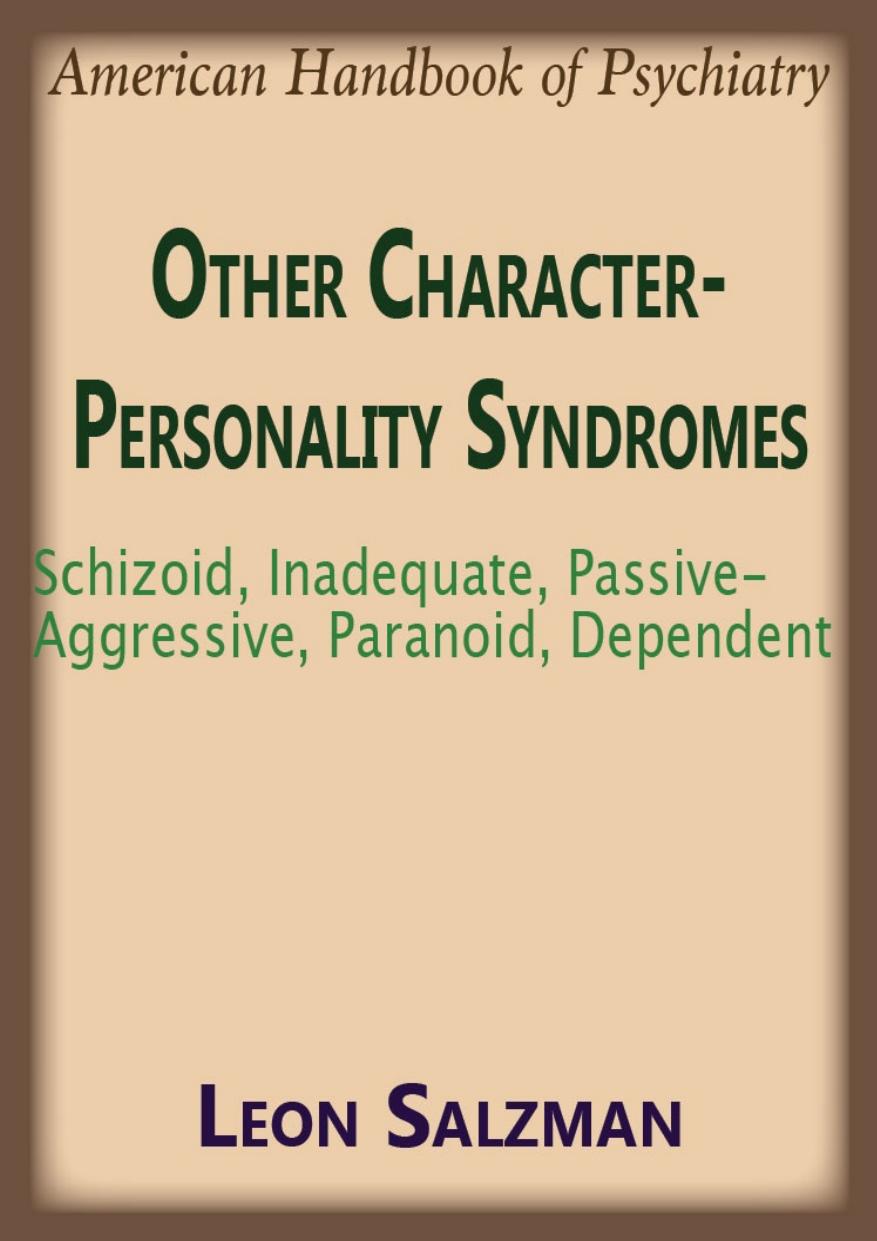 Other Character-personality Syndromes Schizoid, Inadequate, Passive-aggressive, Paranoid, Dependent