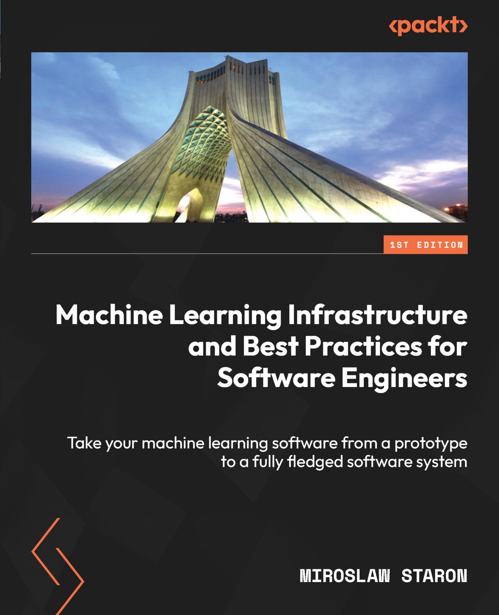 Machine Learning Infrastructure and Best Practices for Software Engineers: Take Your Machine Learning Software From a Prototype to a Fully Fledged Software System